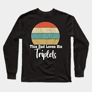 This Dad Loves His Triplets Long Sleeve T-Shirt